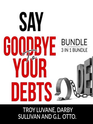 Say Goodbye to Your Debts Bundle, 3 in 1 Bundle - Audiobook
